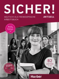 Perlmann-Balme, Matussek, Schwalb: Sicher! aktuell B2. Arbeitsbuch mit MP3-CD. Deutsch als Fremdsprache