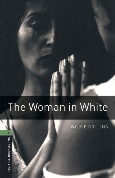 Wilkie Collins: The Woman in White. Level 6