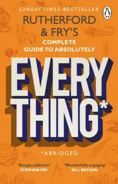Rutherford, Фрай: Rutherford and Fry’s Complete Guide to Absolutely Everything. Abridged