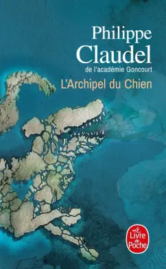 Philippe Claudel: L'Archipel du Chien