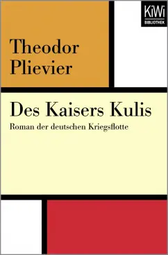 Theodor Plievier: Des Kaisers Kulis. Roman der deutschen Kriegsflotte