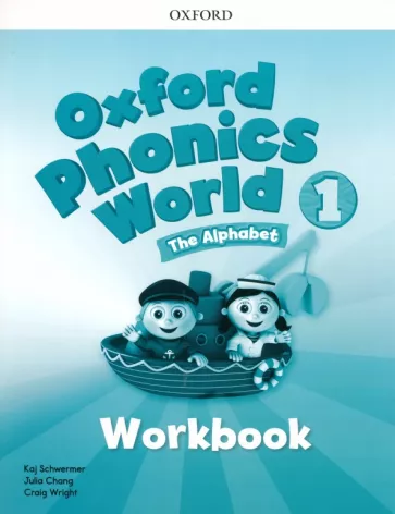 Schwermer, Chang, Wright: Oxford Phonics World. Level 1. Workbook