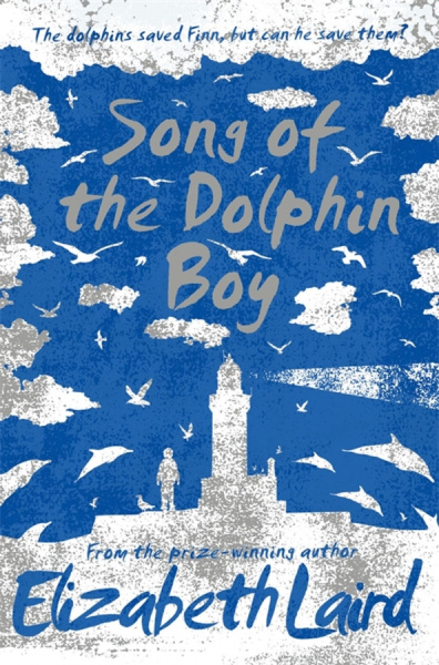 Elizabeth Laird: Song of the Dolphin Boy