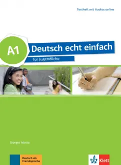 Motta, Dahmen, Cwikowska: Deutsch echt einfach A1. Deutsch für Jugendliche. Testheft mit Audios