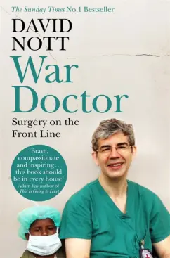 David Nott: War Doctor. Surgery on the Front Line