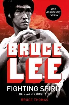 Bruce Thomas: Bruce Lee. Fighting Spirit