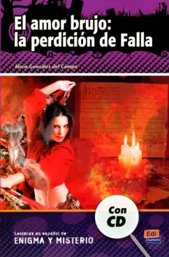 Gonzalez del Campo Alicia: El amor brujo. La perdición de Falla + CD