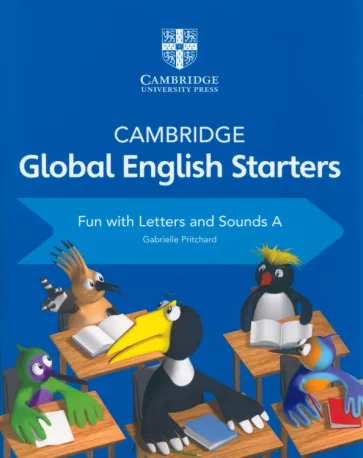 Gabrielle Pritchard: Cambridge Global English. Starters. Fun with Letters and Sounds A