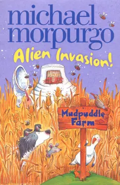Michael Morpurgo: Mudpuddle Farm. Alien Invasion