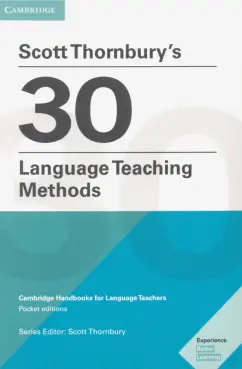 Scott Thornbury: Scott Thornbury's 30 Language Teaching Methods. Cambridge Handbooks for Language Teachers