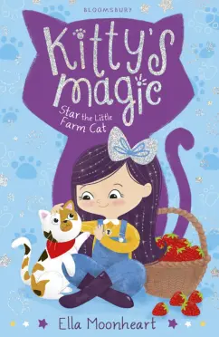 Ella Moonheart: Kitty’s Magic. Star the Little Farm Cat