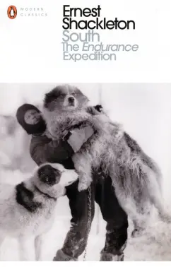 Ernest Shackleton: South. The Endurance Expedition