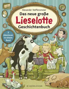 Alexander Steffensmeier: Das neue große Lieselotte Geschichtenbuch