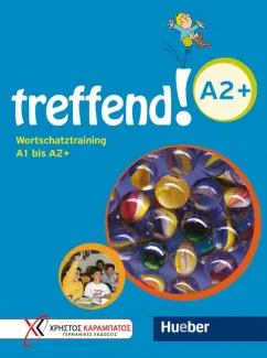 Manuela Georgiakaki: treffend! A2+. Wortschatztraining. Ubungsbuch