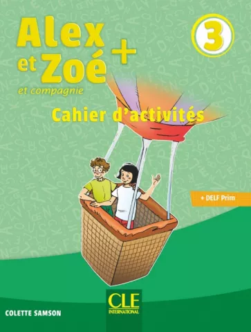 Colette Samson: Alex et Zoé + 3. Niveau A1. Cahier d'activités