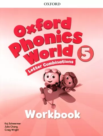 Chang, Schwermer, Wright: Oxford Phonics World. Level 5. Workbook