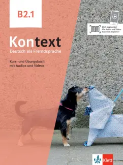 Dengler, Schmitz, Koithan: Kontext. B2.1. Kurs- und Ubungsbuch mit Audios und Videos. Deutsch als Fremdsprache