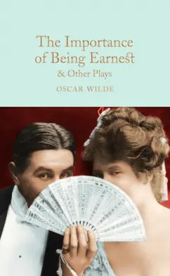 Oscar Wilde: The Importance of Being Earnest & Other Plays