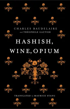 Baudelaire, Готье: Hashish, Wine, Opium