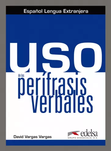 David Vargas: Uso de las perífrasis verbales. Libro del alumno