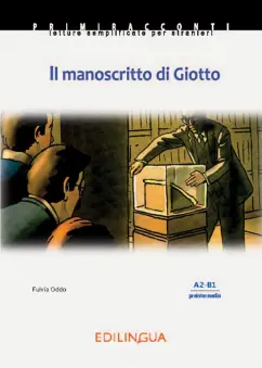 Fulvia Oddo: Il manoscritto di Giotto. Livello elementare-preintermedio. A2-B1