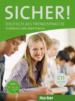 Perlmann-Balme, Matussek, Schwalb: Sicher! C1.1. Kurs- und Arbeitsbuch mit CD-ROM zum Arbeitsbuch, Lektion 1–6