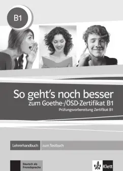 Ignatiadou-Schein, Vavatzanidis, Kapetanidis: So geht’s noch besser zum Goethe-/ÖSD-Zertifikat B1. Lehrerhandbuch zum Testbuch