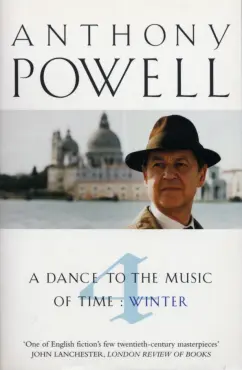 Anthony Powell: A Dance to the Music of Time. Volume 4. Winter