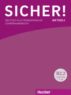 Susanne Wagner: Sicher! aktuell B2.2. Lehrerhandbuch. Deutsch als Fremdsprache