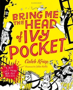 Caleb Krisp: Bring Me the Head of Ivy Pocket