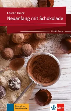 Carolin Hinck: Neuanfang mit Schokolade. Ein A1-Roman + Online-Angebot