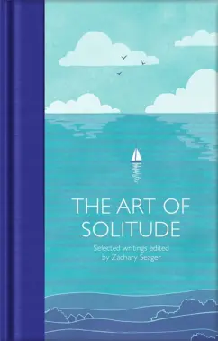 Chomei, Монтень, Декарт: The Art of Solitude. Selected Writings