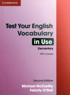 McCarthy, O`Dell: Test Your English Vocabulary in Use. Elementary. Second Edition. Book with Answers