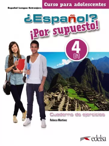 Rebeca Martinez: ¿Español? ¡Por supuesto! 4. B1. Libro de ejercicios