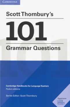 Scott Thornbury: Scott Thornbury's 101 Grammar Questions. Cambridge Handbooks for Language Teachers
