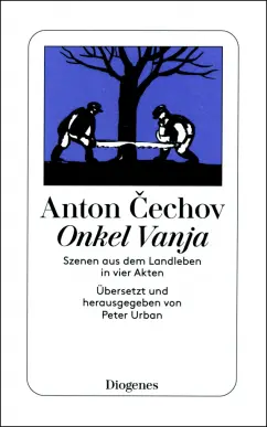 Anton Cechov: Onkel Vanja. Szenen aus dem Landleben in vier Akten