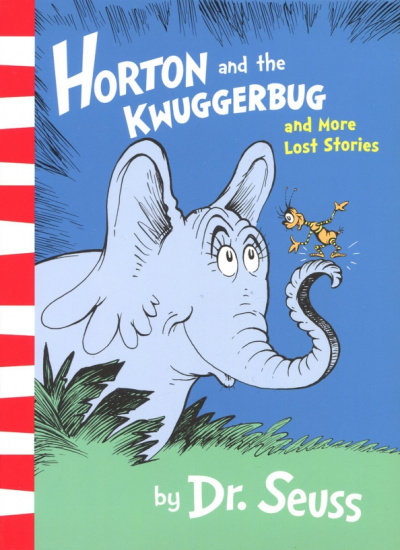 Seuss Dr: Horton and The Kwuggerbug and More Lost Stories