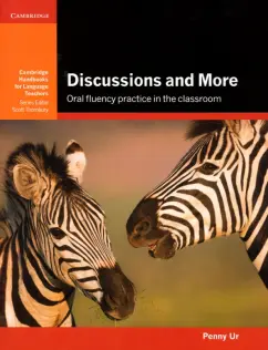 Penny Ur: Discussions and More. Oral Fluency Practice in the Classroom. 2nd Edition