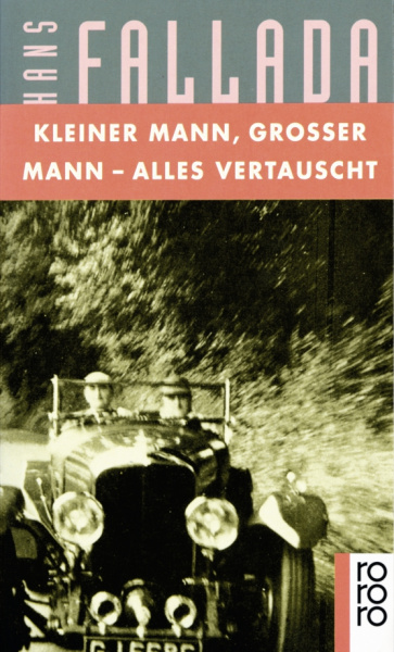 Hans Fallada: Kleiner Mann, Großer Mann - alles vertauscht