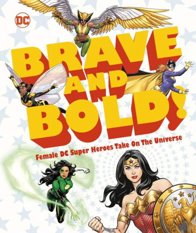 Sam Maggs: DC Brave and Bold! Female DC Super Heroes