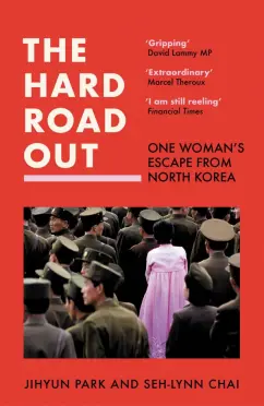 Park, Chai: The Hard Road Out. One Woman's Escape From North Korea