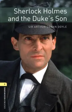 Arthur Doyle: Sherlock Holmes and the Duke's Son. Level 1. A1-A2