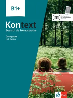 Koithan, Schmitz, Sieber: Kontext. B1+. Ubungsbuch mit Audios. Deutsch als Fremdsprache
