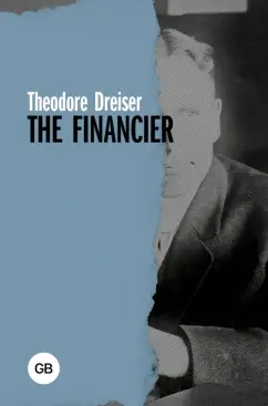 Theodore Dreiser: The Financier