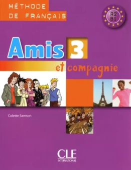 Colette Samson: Amis et compagnie 3. Niveaux A2/B1. Livre de l'élève