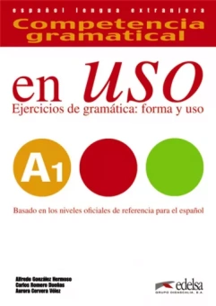 Gonzalez, Cervera, Duenas: Competencia gramatical en uso A1. Libro del alumno
