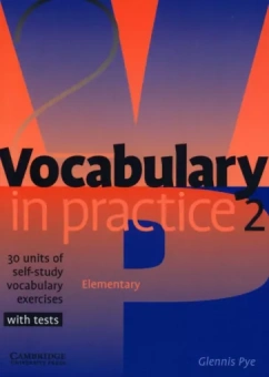 Glennis Pye: Vocabulary in Practice 2. Elementary. 30 units of self-study vocabulary exercises with tests