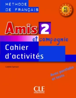 Colette Samson: Amis et compagnie 2. Niveaux A1/A2. Cahier d'activités