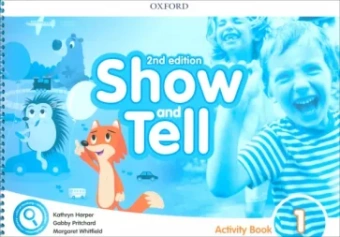 Harper, Whitfield, Pritchard: Show and Tell. Second Edition. Level 1. Activity Book