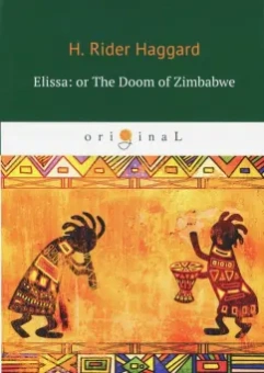 Henry Haggard: Elissa, or The Doom of Zimbabwe